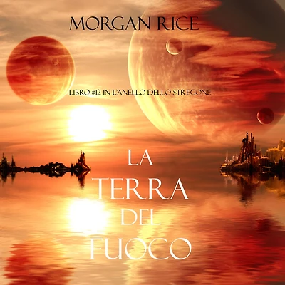 La Terra del Fuoco (Libro #12 L'Anello Dello Stregone)