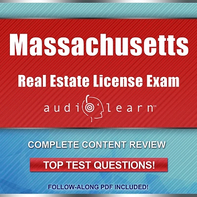 Massachusetts Real Estate License Exam AudioLearn: Complete Audio Review for the Real Estate License Examination in Massachusetts!