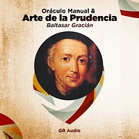 Oraculo Manual y Arte de la Prudencia: Arte de la Prudencia