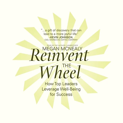 Reinvent the Wheel: How Top Leaders Leverage Well-Being for Success