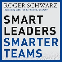 Smart Leaders, Smarter Teams: How You and Your Team Get Unstuck to Results