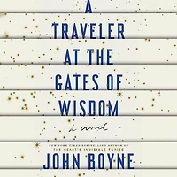 A Traveler at the Gates of Wisdom: Novel