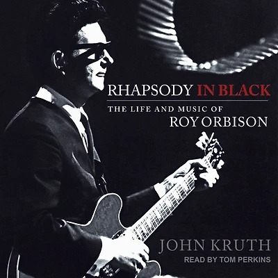 Rhapsody Black: The Life and Music of Roy Orbison