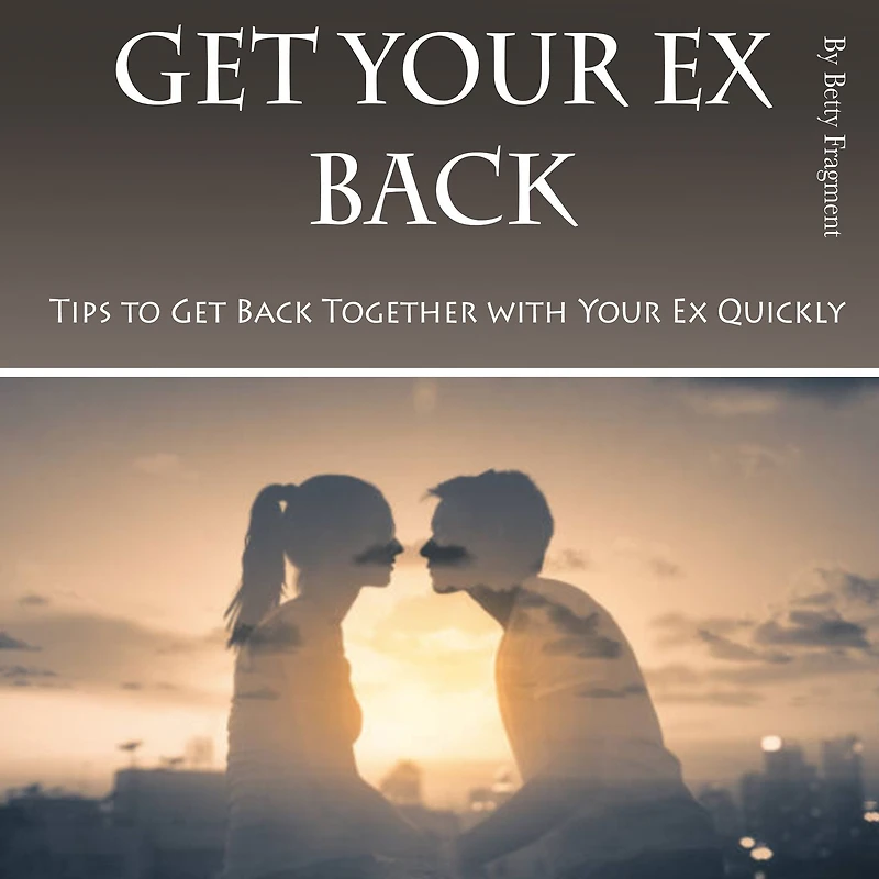 Get Your Ex Back: Tips to Back Together with Quickly