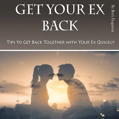 Get Your Ex Back: Tips to Back Together with Quickly