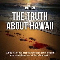 The Truth About Hawaii: A full-cast BBC radio drama