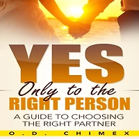 Yes, Only to the Right Person: A Guide Choosing Partner