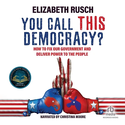 You Call This Democracy?: How to Fix Our Government and Deliver Power the People
