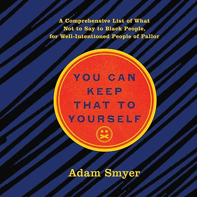 You Can Keep That to Yourself: A Comprehensive List of What Not Say Black People, for Well-Intentioned People Pallor