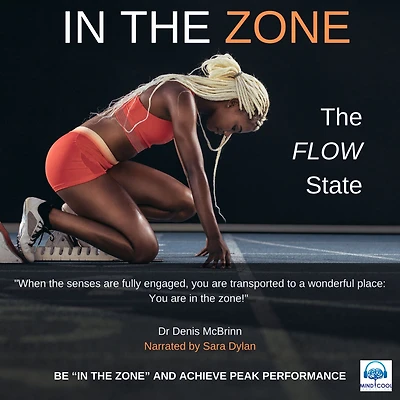 IN THE ZONE: Be in the Zone and achieve Peak Performance