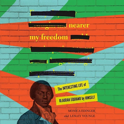 Nearer My Freedom: The Interesting Life of Olaudah Equiano by Himself
