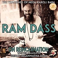 Ram Dass The Teachings Of Neem Karoli Baba: On Reincarnation