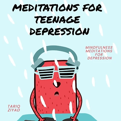 Meditations for Teenage Depression