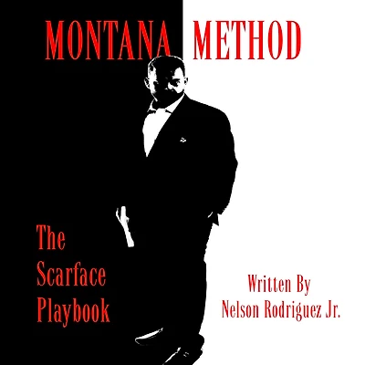 Montana Method: The Scarface Playbook: The Scarface Principles to Success In Life