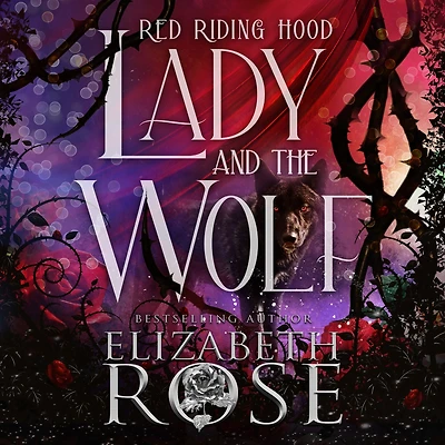 Lady and the Wolf: A Retelling of Red Riding Hood