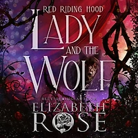 Lady and the Wolf: A Retelling of Red Riding Hood