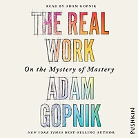 the Real Work: On Mystery of Mastery
