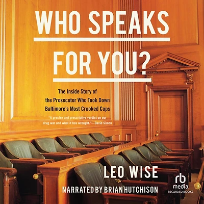 Who Speaks for You?: the Inside Story of Prosecutor Took Down Baltimore's Most Crooked Cops
