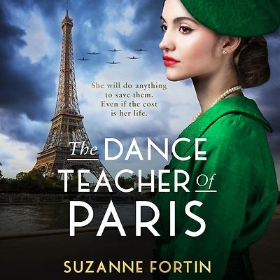 The Dance Teacher of Paris: An absolutely heart-breaking and emotional WW2 historical romance