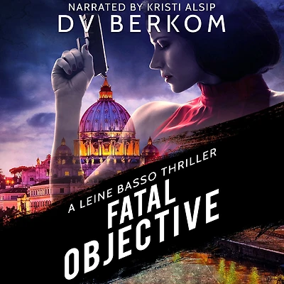 Fatal Objective: A Leine Basso Thriller