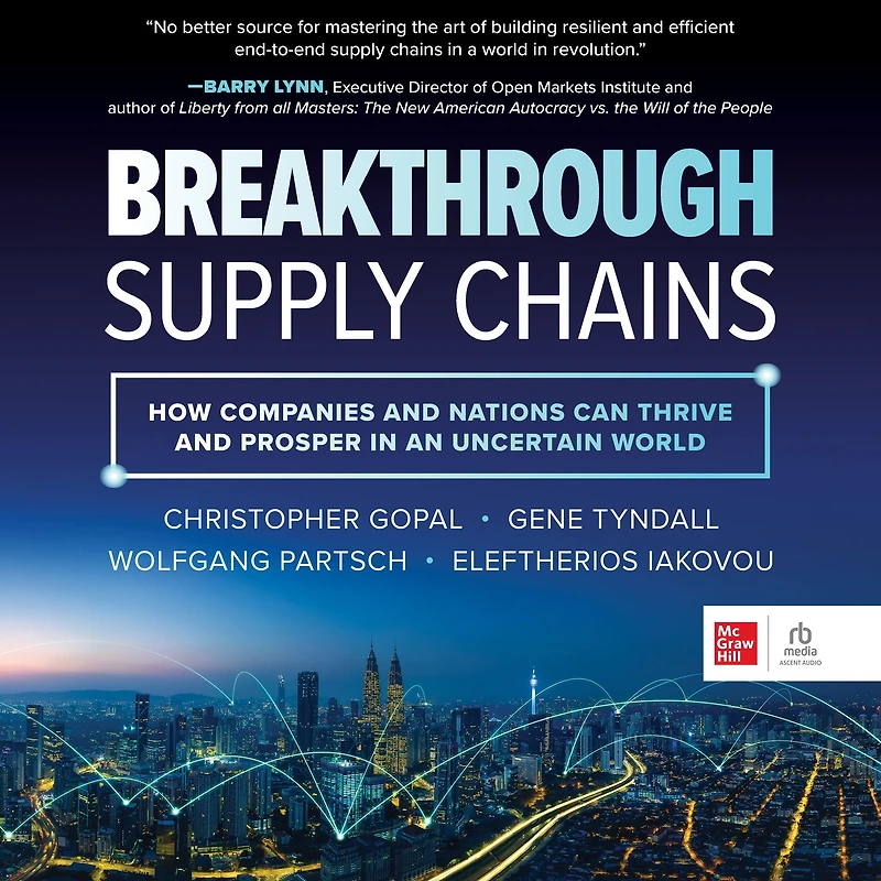 Breakthrough Supply Chains: How Companies and Nations Can Thrive and Prosper in an Uncertain World