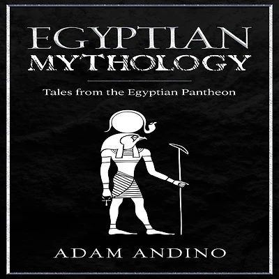 Egyptian Mythology: Tales from the Pantheon