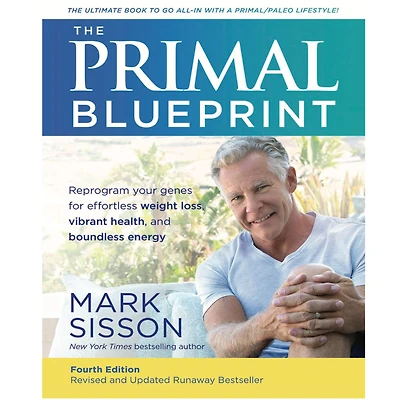 The New Primal Blueprint: Reprogram Your Genes for Effortless Weight Loss, Vibrant Health and Boundless Energy