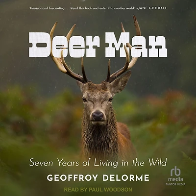Deer Man: Seven Years of Living the Wild