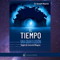 El tiempo:: Una gran ilusión. Según un curso de milagros