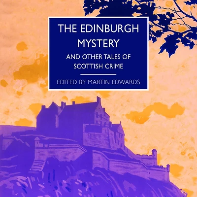 The Edinburgh Mystery: And Other Tales of Scottish Crime