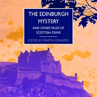 The Edinburgh Mystery: And Other Tales of Scottish Crime