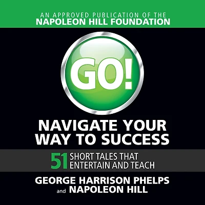 Go! Navigate Your Way to Success: 51 Short Tales that Entertain and Teach