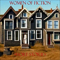 Women of Fiction - Short Stories: Jane Austen - Amelia Ann Blanford Edwards - Virginia Woolf
