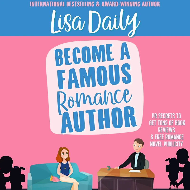 Become a Famous Romance Author: PR Secrets to Get Tons of Book Reviews & Free Novel Publicity
