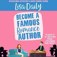 Become a Famous Romance Author: PR Secrets to Get Tons of Book Reviews & Free Novel Publicity