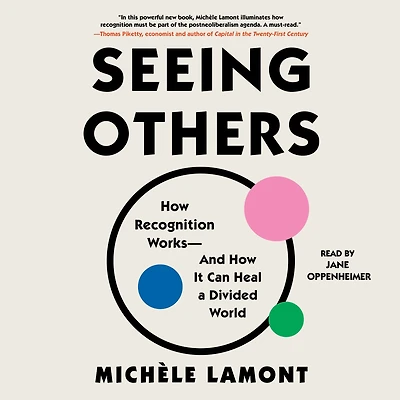 Seeing Others: How Recognition Works-and It Can Heal a Divided World