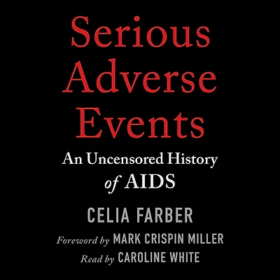 Serious Adverse Events: An Uncensored History of AIDS