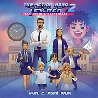 The Action Hero Teacher 2: Teachers of the Lost Class