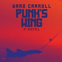 Punk's Wing: A Novel