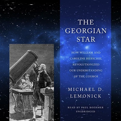 the Georgian Star: How William and Caroline Herschel Revolutionized Our Understanding of Cosmos