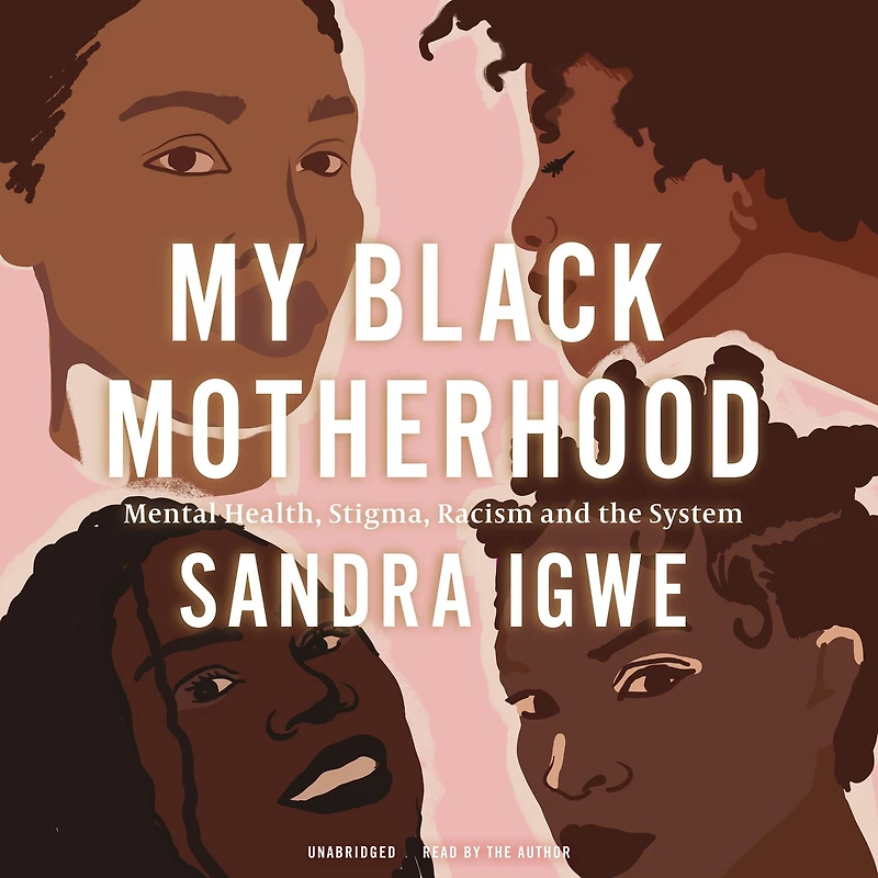 My Black Motherhood: Mental Health, Stigma, Racism and the System