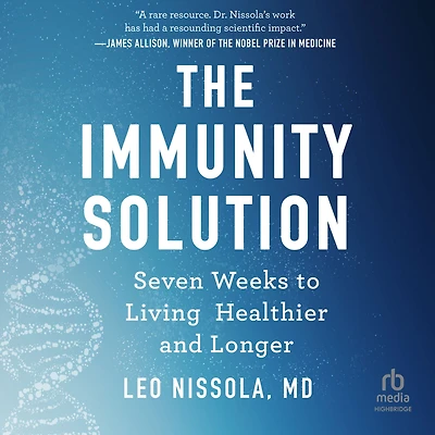 The Immunity Solution: Seven Weeks to Living Healthier and Longer