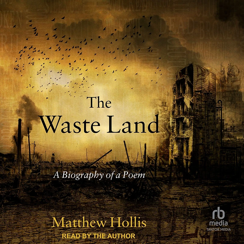 The Waste Land: a Biography of Poem