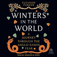 Winters the World: A Journey through Anglo-Saxon Year