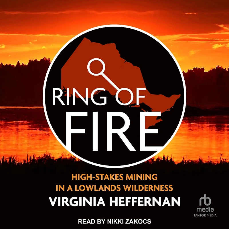 Ring of Fire: High-Stakes Mining a Lowlands Wilderness