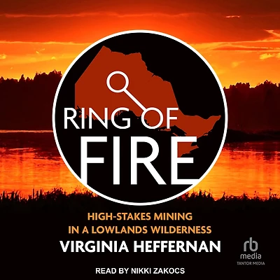 Ring of Fire: High-Stakes Mining a Lowlands Wilderness
