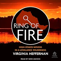 Ring of Fire: High-Stakes Mining a Lowlands Wilderness
