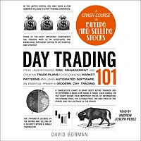 Day Trading 101: From Understanding Risk Management and Creating Trade Plans to Recognizing Market Patterns Using Automated Software, an Essential Primer Modern