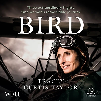 Bird: Three extraordinary flights. One extraordinary woman