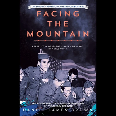 Facing the Mountain (Adapted for Young Readers): A True Story of Japanese American Heroes World War II
